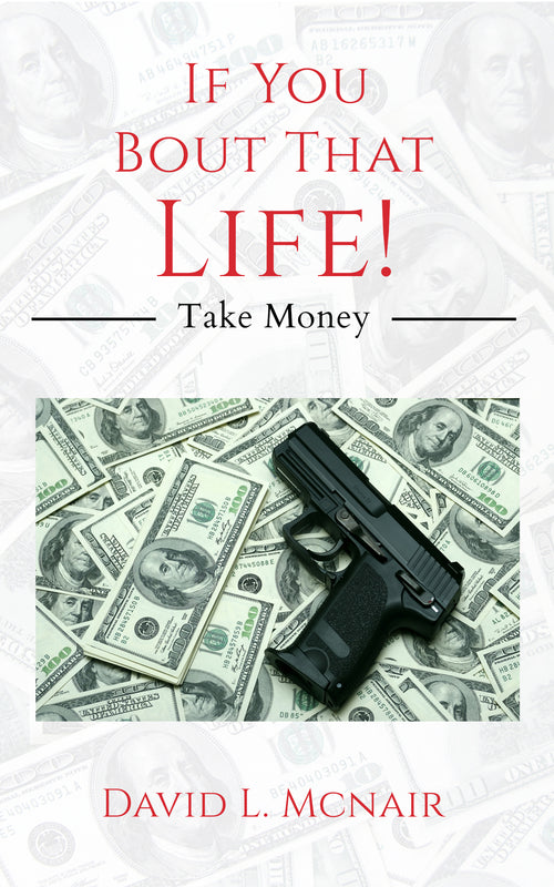 If you bout that life: Take money